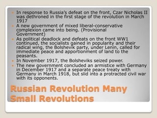 In response to Russia’s defeat on the front, Czar Nicholas II was dethroned in the first stage of the revolution in March 1917 