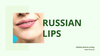 RUSSIAN
LIPS
Inštitút zdravia a krásy
www.frais.sk
 