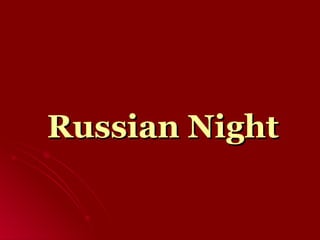 Russian Night
 