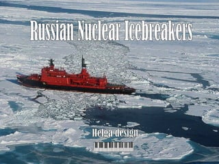 Russian Nuclear Icebreakers Helga design 