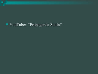 YouTube:  “Propaganda Stalin” 