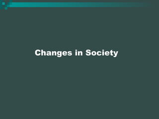 Changes in Society 