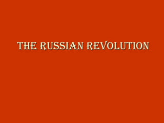 The Russian RevoluTionThe Russian RevoluTion
 