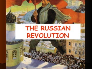 THE RUSSIAN
REVOLUTION
 