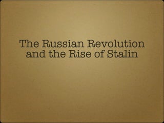The Russian Revolution and the Rise of Stalin 