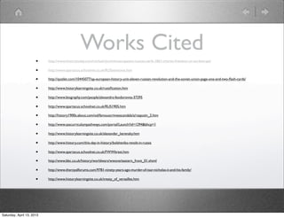 Works Cited
                      •    http://www.historytoday.com/michael-lynch/emancipation-russian-serfs-1861-charter-freedom-or-act-betrayal

                      •    http://www.spartacus.schoolnet.co.uk/RUSzemstvos.htm

                      •    http://quizlet.com/10445077/ap-european-history-unit-eleven-russian-revolution-and-the-soviet-union-page-one-and-two-ﬂash-cards/

                      •    http://www.historylearningsite.co.uk/russiﬁcation.htm

                      •    http://www.biography.com/people/alexandra-feodorovna-37295

                      •    http://www.spartacus.schoolnet.co.uk/RUS1905.htm

                      •    http://history1900s.about.com/od/famouscrimesscandals/a/rasputin_2.htm

                      •    http://www.sascurriculumpathways.com/portal/Launch?id=1294&bhcp=1

                      •    http://www.historylearningsite.co.uk/alexander_kerensky.htm

                      •    http://www.history.com/this-day-in-history/bolsheviks-revolt-in-russia

                      •    http://www.spartacus.schoolnet.co.uk/FWWbrest.htm

                      •    http://www.bbc.co.uk/history/worldwars/wwone/eastern_front_01.shtml

                      •    http://www.theroyalforums.com/9781-ninety-years-ago-murder-of-tsar-nicholas-ii-and-his-family/

                      •    http://www.historylearningsite.co.uk/treaty_of_versailles.htm




Saturday, April 13, 2013
 