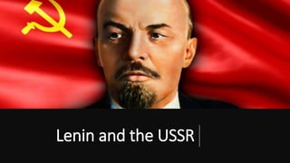 Lenin and the USSR
 