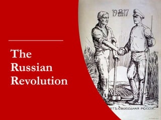 The
Russian
Revolution
 
