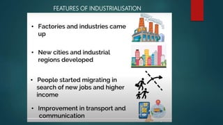 FEATURES OF INDUSTRIALISATION
 