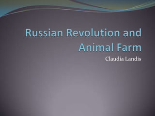 Russian Revolution and Animal Farm  Claudia Landis  
