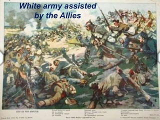 White army assisted
by the Allies
 