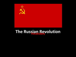 The Russian Revolution
       Vocabulary
 