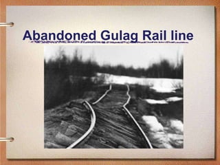 Abandoned Gulag Rail line  