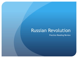 Russian Revolution
        Practice Reading Review
 