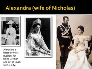 Alexandra is
hated by most
Russians for
being German
and out of touch
with reality.

 