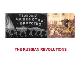 THE RUSSIAN REVOLUTIONS
 