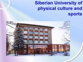 Siberian University of
physical culture and
sports
 