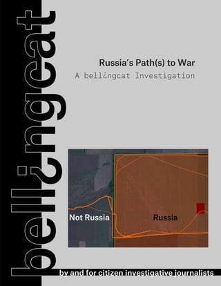 Russia’s Path(s) to War
A bell¿ngcat Investigation
 