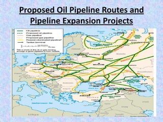 Proposed Oil Pipeline Routes and
   Pipeline Expansion Projects
 