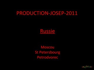 PRODUCTION-JOSEP-2011 Russie Moscou St Petersbourg Petrodvorec 