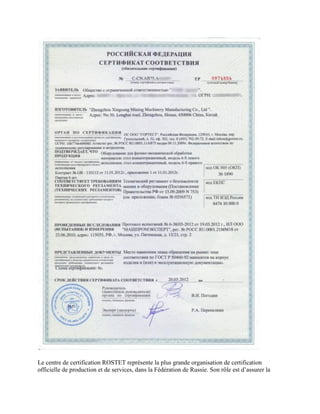 Le centre de certification ROSTET représente la plus grande organisation de certification
officielle de production et de services, dans la Fédération de Russie. Son rôle est d’assurer la
 