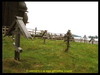 O cemitério e as suas estranhas cruzes  