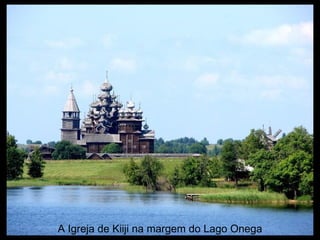 A Igreja de Kiiji na margem do Lago Onega 