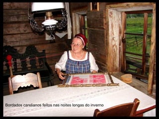 Bordados carelianos feitos nas noites longas do inverno 