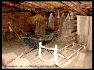 Ferramentas de trabalho são guardadas no sótão 