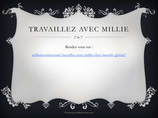 TRAVAILLEZ AVEC MILLIE

                      Rendez-vous sur :

millielavoisier.com/travaillez-avec-millie-chez-itworks-g...