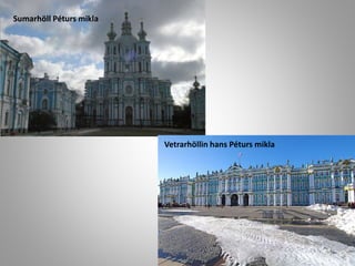 Sumarhöll Péturs mikla

Vetrarhöllin hans Péturs mikla

 