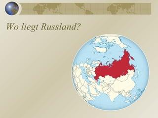 Wo liegt Russland?