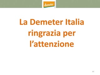 80
La Demeter Italia
ringrazia per
l’attenzione
 