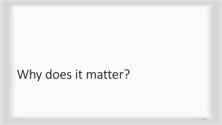Why does it matter?
25
 