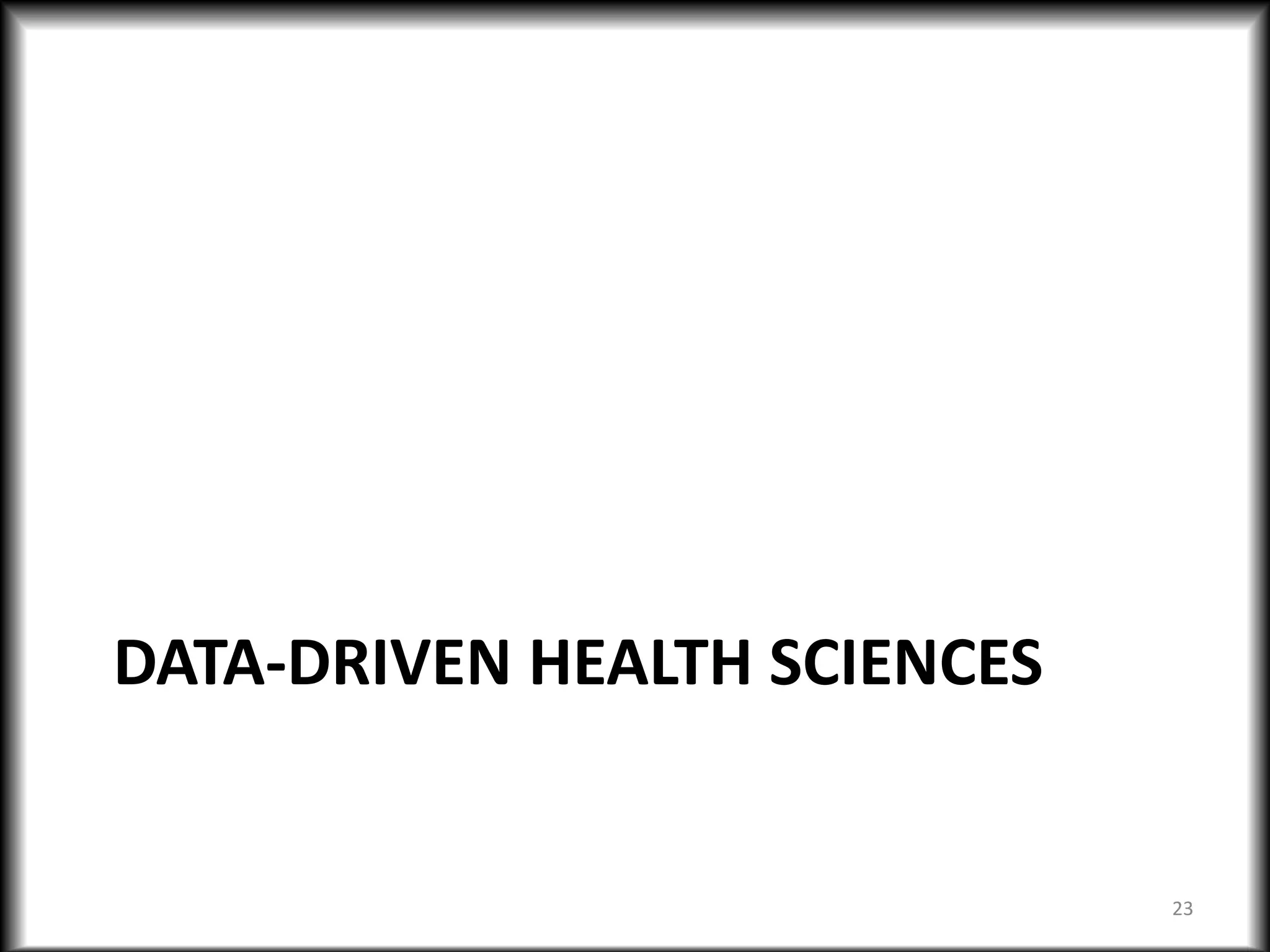 DATA-DRIVEN HEALTH SCIENCES
23
 