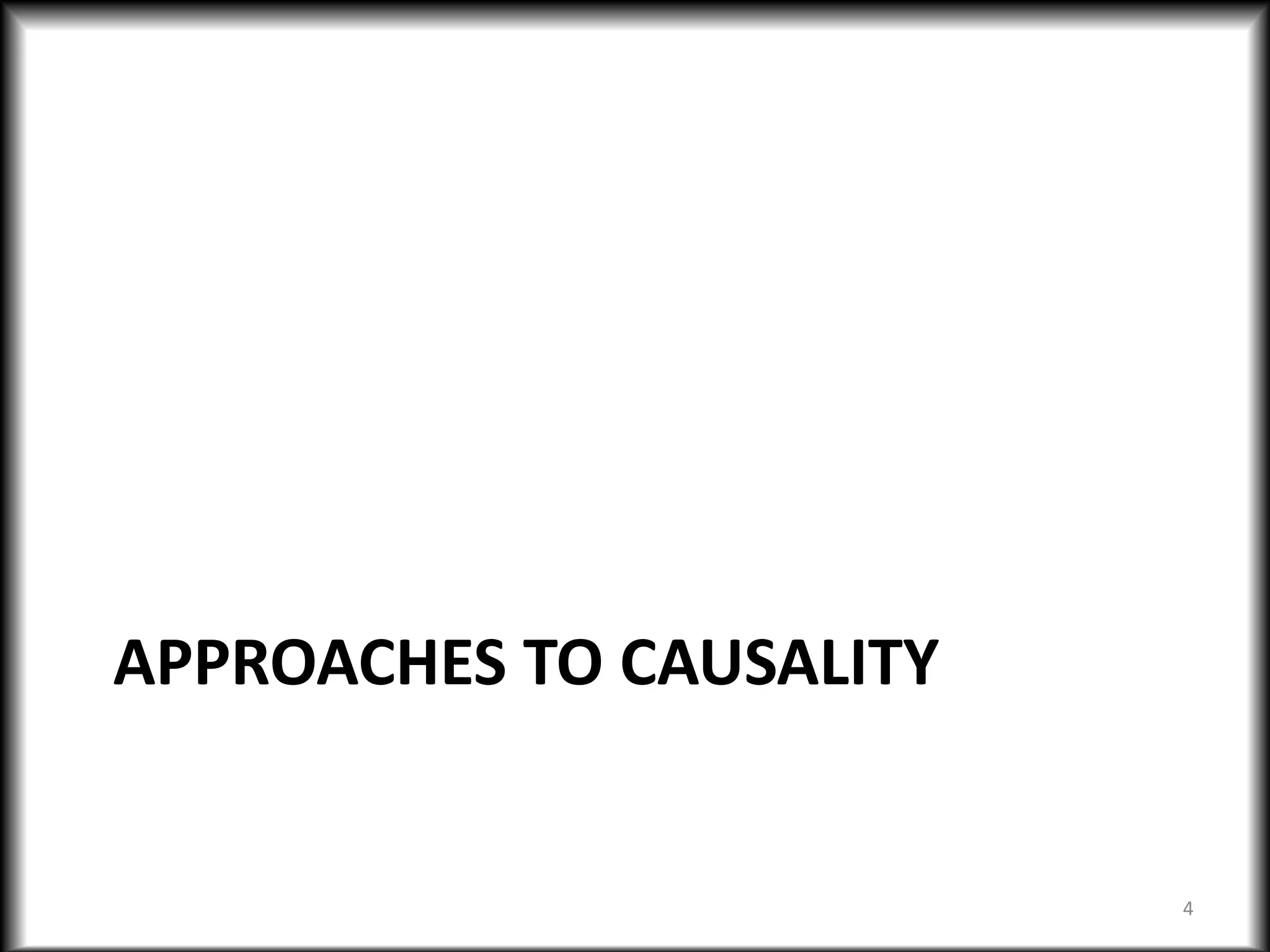 APPROACHES TO CAUSALITY
4
 