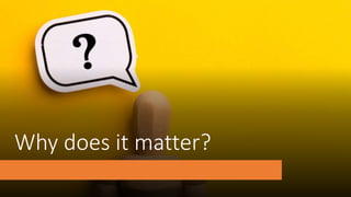 Why does it matter?
 