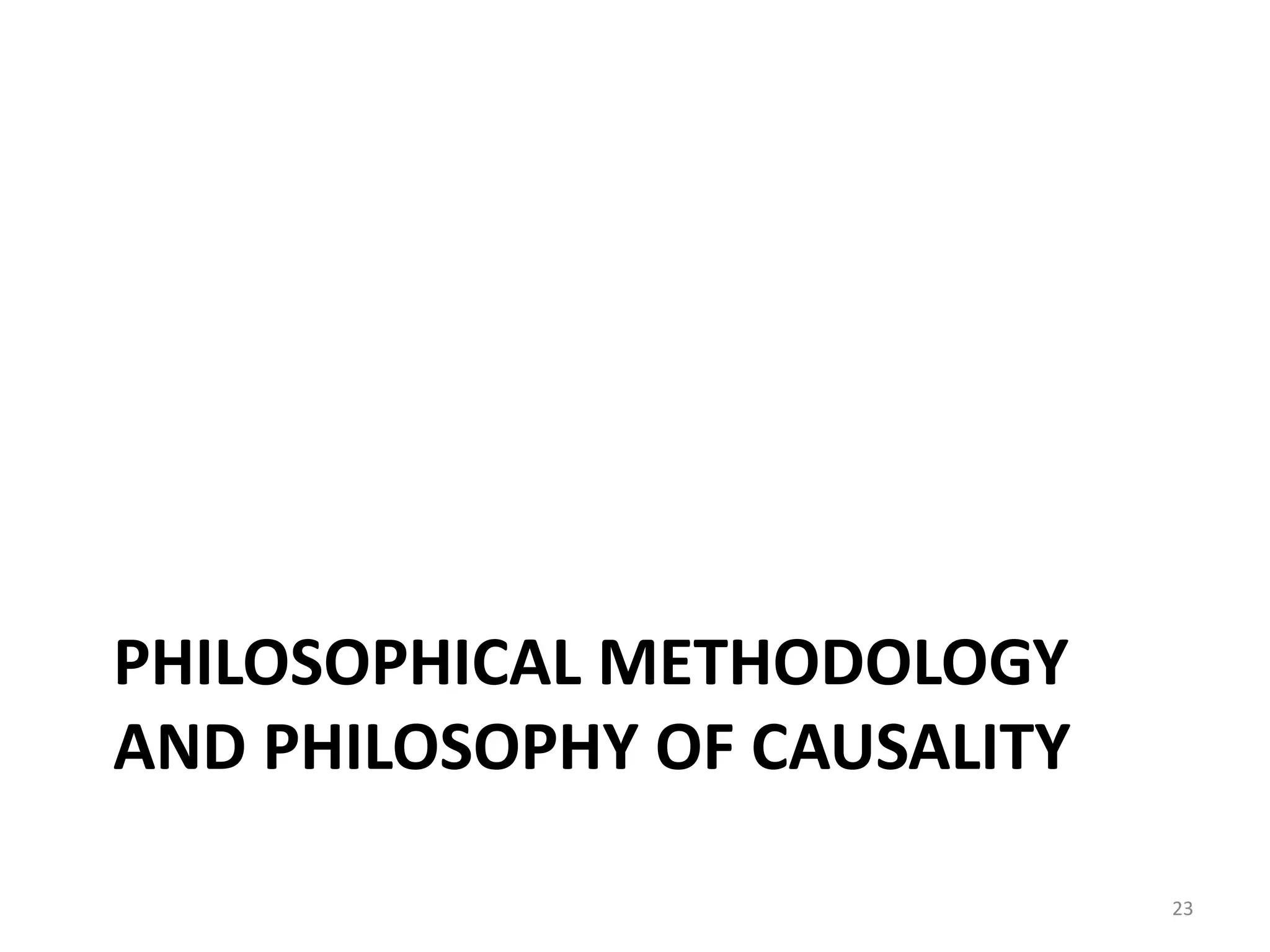 PHILOSOPHICAL METHODOLOGY
AND PHILOSOPHY OF CAUSALITY
23
 