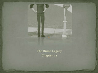 The Russo Legacy Chapter 1.2 