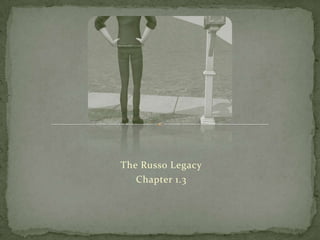 The Russo Legacy Chapter 1.3 