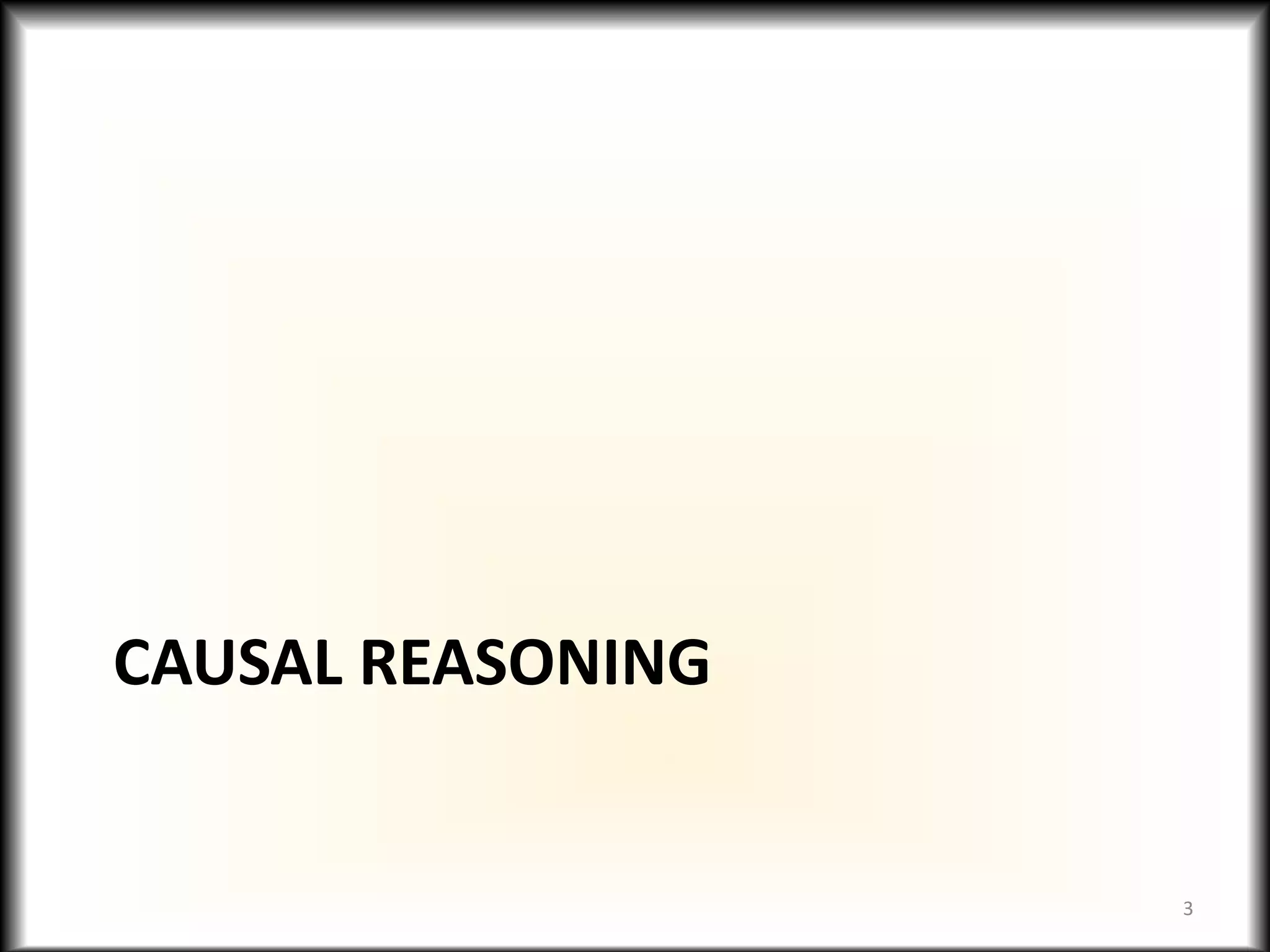 CAUSAL REASONING
3
 