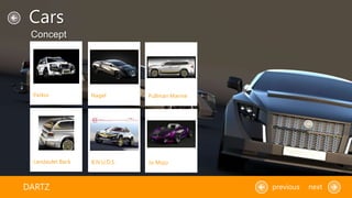 Cars
DARTZ previous next
Concept
Parkur Nagel Pullman Marine
Landaulet Back B.N.U.D.S. Jo Mojo
 