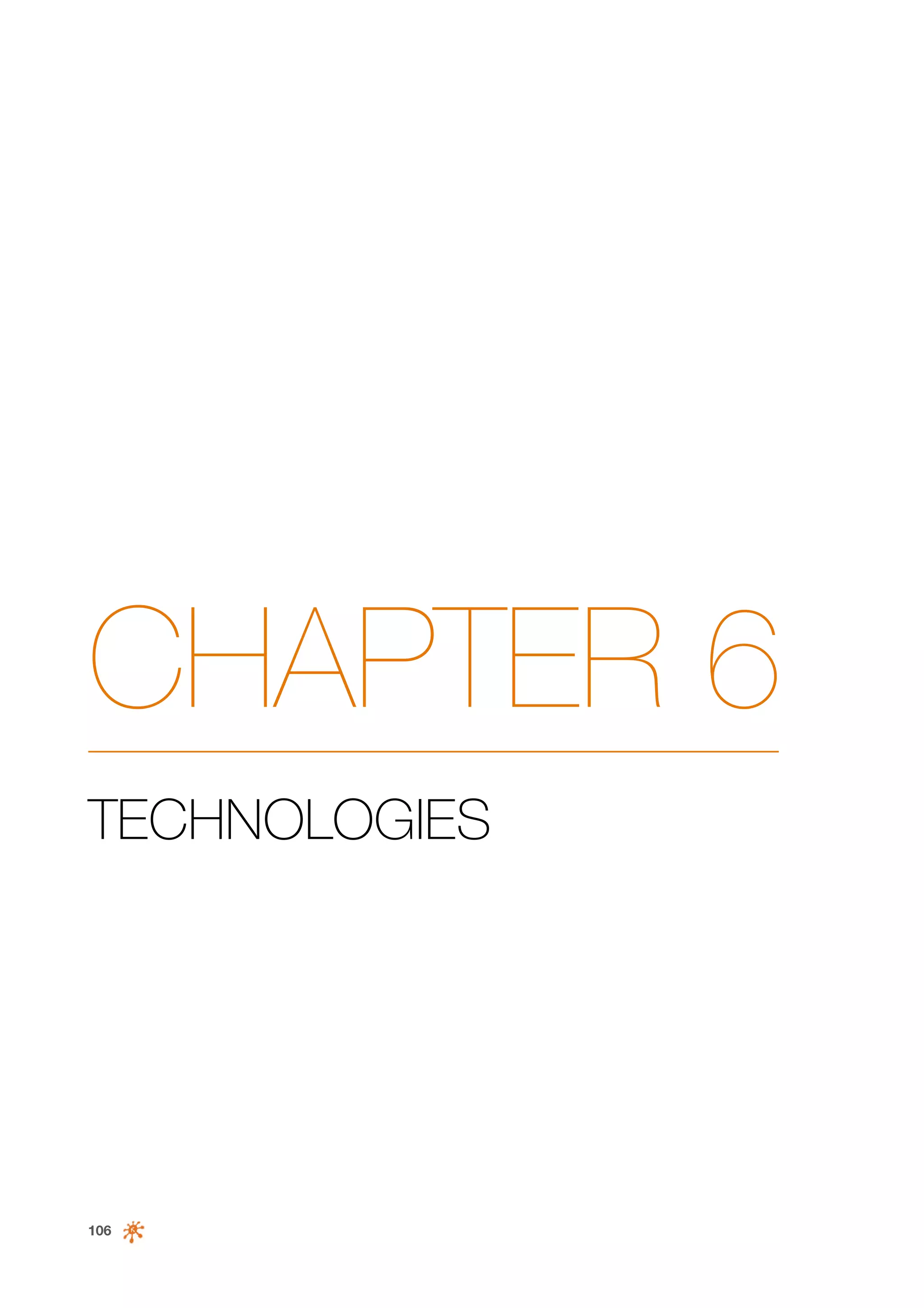 CHAPTER 6
TECHNOLOGIES

106

 
