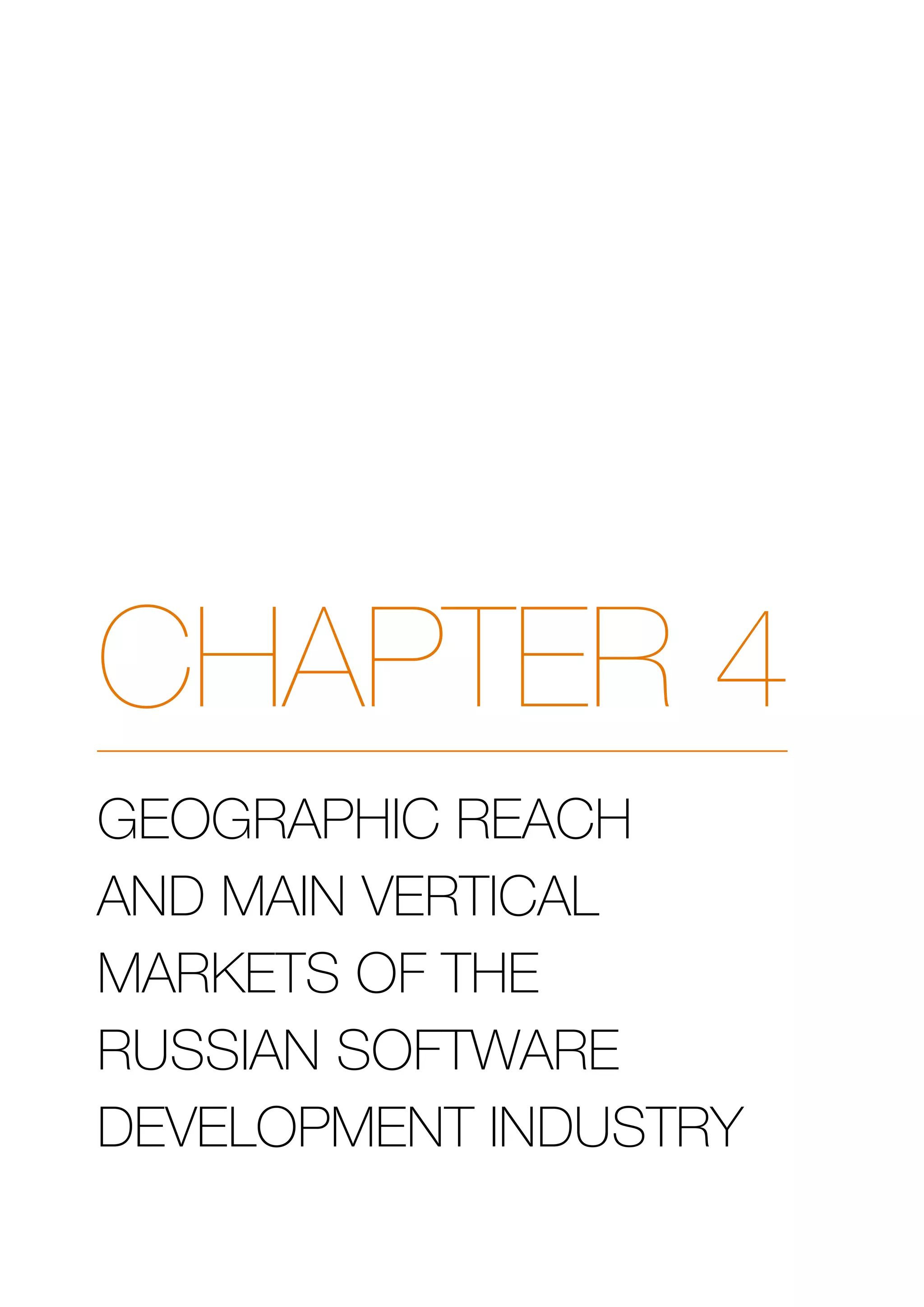 CHAPTER 4
GEOGRAPHIC REACH
AND MAIN VERTICAL
MARKETS OF THE
RUSSIAN SOFTWARE
DEVELOPMENT INDUSTRY

 