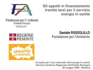 Gli appalti in finanziamento tramite terzi per il servizio energia in sanità Daniele RUSSOLILLO Fondazione per l’Ambiente 