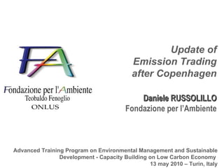Update of Emission Trading after Copenhagen Daniele RUSSOLILLO Fondazione per l’Ambiente 