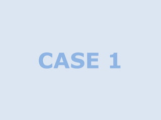 CASE 1
 
