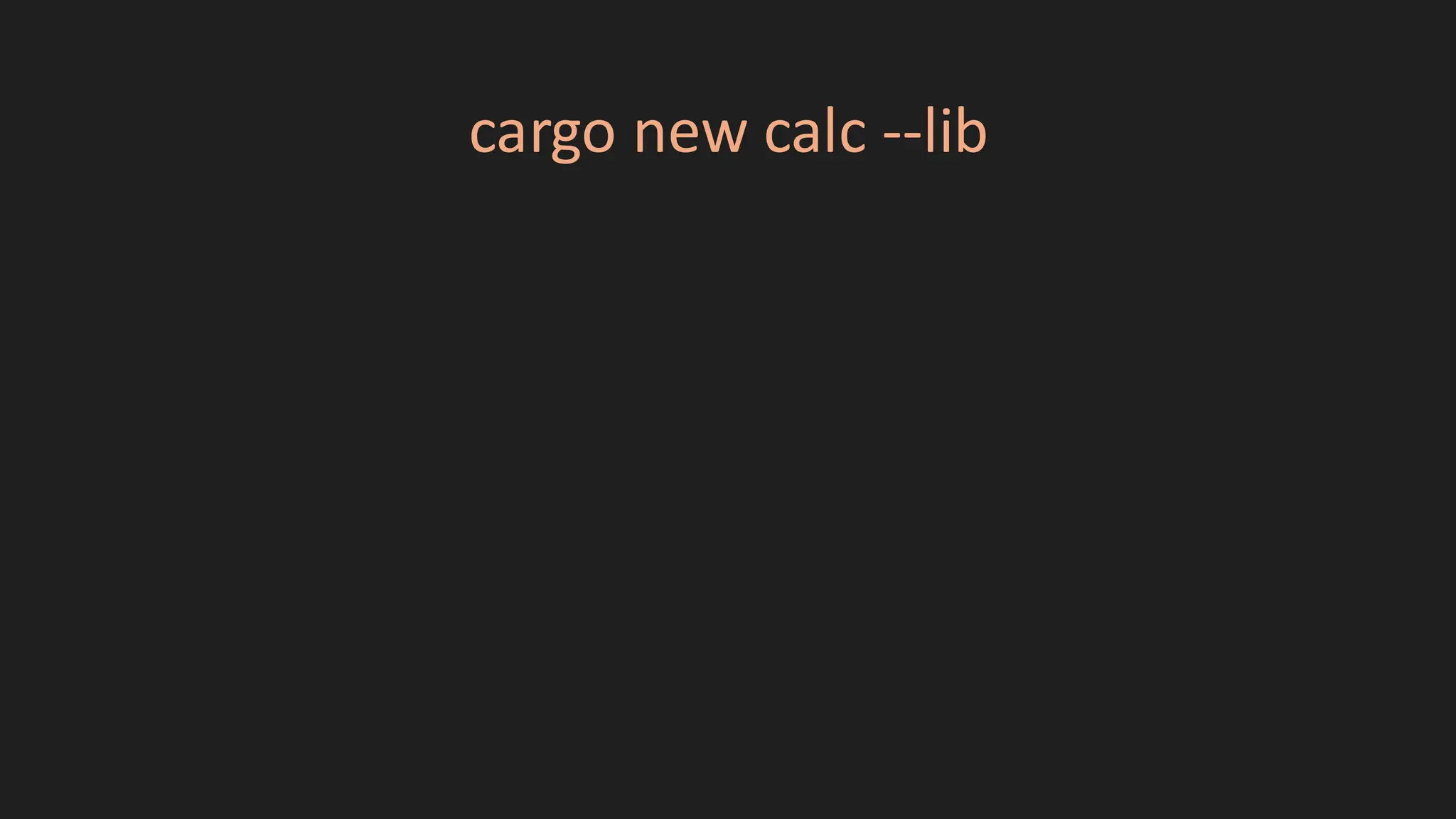 cargo new calc --lib
 