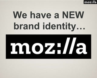We have a NEW
brand identity…
 