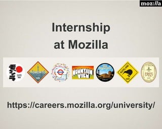 Internship
at Mozilla
https://careers.mozilla.org/university/
 
